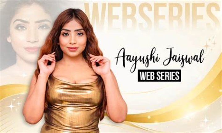 Discover Ayushi Jaiswal's Hottest Videos: A Look at Her Web Series Journey