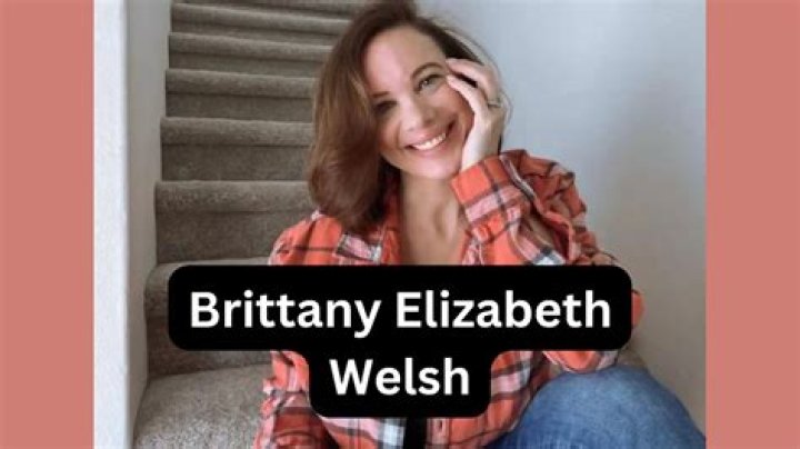 Unveiling Brittany Elizabeth Welsh: A Glimpse into Her Inspiring World