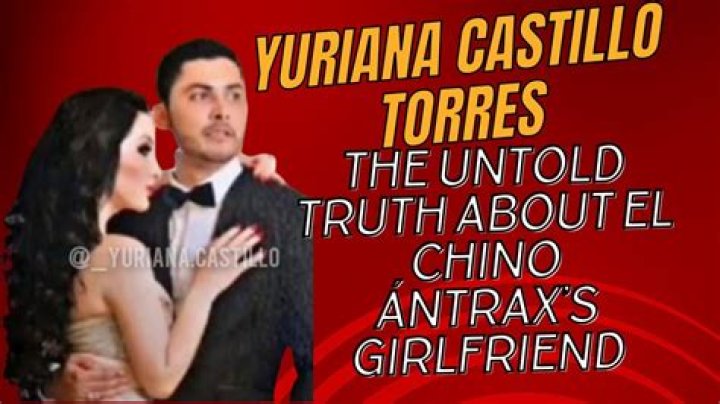 Yuriana Castillo Torres: The Untold Story of El Chino ntrax's Partner